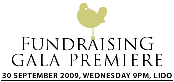 Fundraising Gala Premiere - Wednesday September 30 2009, 8pm at Lido